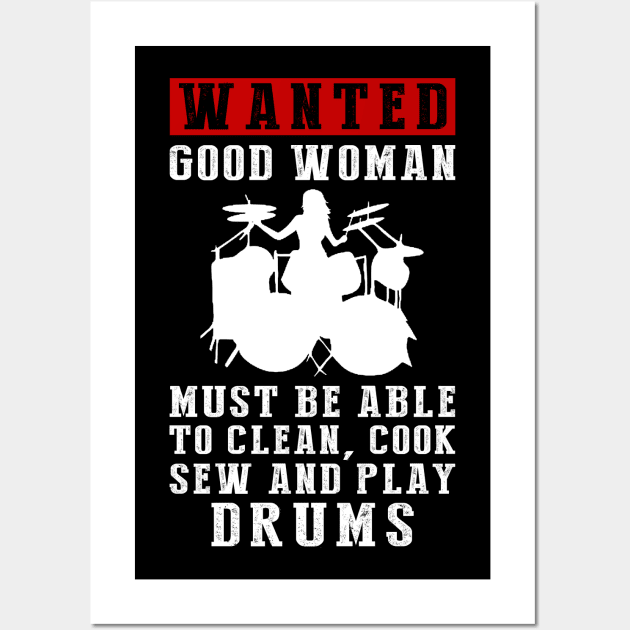 Wanted: Good Women Who Can Do It All - Clean, Cook, Sew, and Play Drums! Wall Art by MKGift